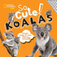 Abbildung von: So Cute! Koalas - National Geographic Kids