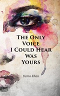 Cover: The Only Voice I Could Hear Was Yours - New Generation Publishing