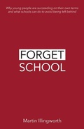 Cover: Forget School - Independent Thinking Press
