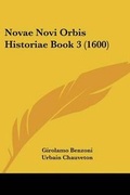 Cover: Novae Novi Orbis Historiae Book 3 (1600) - Kessinger Publishing