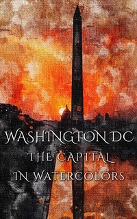 Abbildung von: Washington DC The Capital In Watercolors - Imagination Books