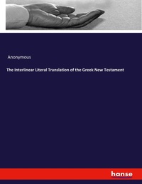 Abbildung von: The Interlinear Literal Translation of the Greek New Testament - Hansebooks