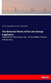 Enlarge image Cover: The Botanical Works of the Late George Engelmann - Hansebooks
