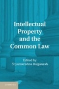 Cover: Intellectual Property and the Common Law - Cambridge University Press
