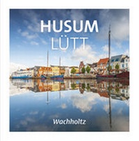 Enlarge image Cover: Husum lütt - Wachholtz