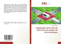 Abbildung von: L'implication de la ville de Paris dans les projets de ville numérique - Éditions universitaires européennes