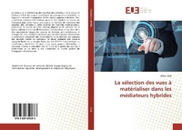 Abbildung von: La sélection des vues à matérialiser dans les médiateurs hybrides - Éditions universitaires européennes