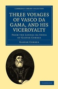 Cover: Three Voyages of Vasco da Gama, and his Viceroyalty - Cambridge University Press