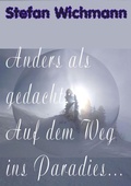 Cover: Anders als gedacht: Auf dem Weg ins Paradies ... - epubli