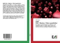 Abbildung von: UNO Arte - Musica - Fisica quantistica - Edizioni Accademiche Italiane