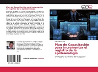 Abbildung von: Plan de Capacitacion para incrementar el registro de la epidemiologia - Editorial Academica Espanola