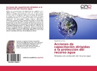 Abbildung von: Acciones de capacitación dirigidas a la protección del recurso agua - Editorial Académica Española