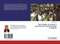 Cover: The Quality of justice is strained, the death penalty in Nigeria - LAP Lambert Academic Publishing