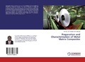 Cover: Preparation and Characterization of Metal Matrix Composites - LAP Lambert Academic Publishing
