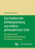 Cover: Das Problem der Ethikbegr&uuml;ndung aus evidenzphilosophischer Sicht - J.B. Metzler