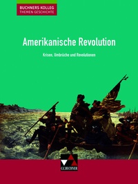 Abbildung von: Buchners Kolleg. Themen Geschichte / Amerikanische Revolution - Buchner, C.C.