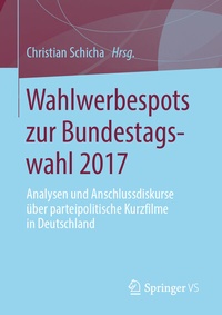 Abbildung von: Wahlwerbespots zur Bundestagswahl 2017 - Springer VS