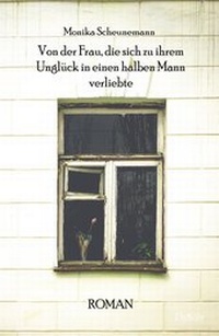 Abbildung von: Von der Frau, die sich zu ihrem Unglück in einen halben Mann verliebte - Roman - Verlag DeBehr