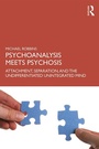 Cover: Psychoanalysis Meets Psychosis - Routledge
