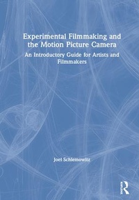 Abbildung von: Experimental Filmmaking and the Motion Picture Camera - Routledge