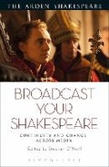 Cover: Broadcast your Shakespeare - The Arden Shakespeare
