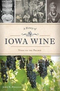 Cover: A History of Iowa Wine - Arcadia Publishing (SC)