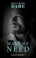 Cover: Make Me Need - Mills & Boon