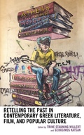 Cover: Retelling the Past in Contemporary Greek Literature, Film, and Popular Culture - Lexington Books