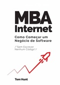 Cover: MBA Internet: Como come&ccedil;ar um neg&oacute;cio de software (sem escrever nenhum c&oacute;digo) - Tom