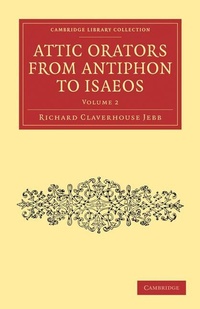 Enlarge image Cover: Attic Orators from Antiphon to Isaeos - Cambridge University Press