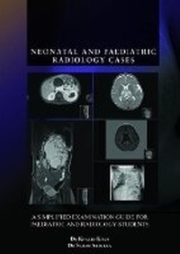 Enlarge image Cover: Neonatal and Paediatric Radiology Cases - Grosvenor House Publishing Ltd