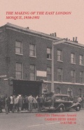 Cover: The Making of the East London Mosque, 1910-1951 - Cambridge University Press
