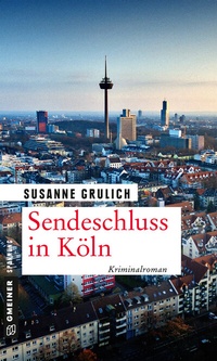 Abbildung von: Sendeschluss in Köln - Gmeiner-Verlag