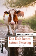 Cover: Die Kuh kennt keinen Feiertag - Gmeiner-Verlag