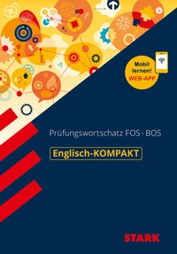 Abbildung von: STARK Englisch - KOMPAKT FOS/BOS - Prüfungswortschatz - Stark Verlag