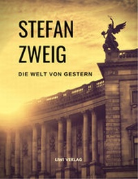 Abbildung von: Die Welt von Gestern. Erinnerungen eines Europäers - LIWI Literatur- und Wissenschaftsverlag