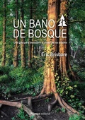 Cover: Un ba&ntilde;o de bosque : una gu&iacute;a para descubrir el poder de los &aacute;rboles - Alianza Editorial