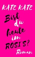 Cover: Bist du heute im ROSI'S? - Kate Kate