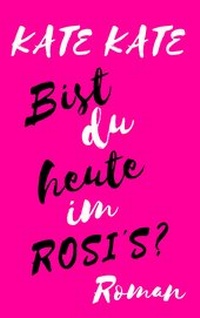 Enlarge image Cover: Bist du heute im ROSI'S? - Kate Kate