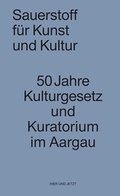 Cover: Sauerstoff f&uuml;r Kunst und Kultur - Hier und Jetzt