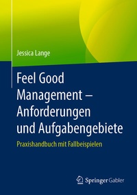 Abbildung von: Feel Good Management - Anforderungen und Aufgabengebiete - Springer Gabler