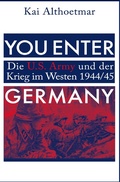 Cover: You Enter Germany. Die U.S. Army und der Krieg im Westen 1944/45 - epubli