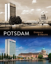 Abbildung von: Potsdam Damals & heute - Bild und Heimat Verlag