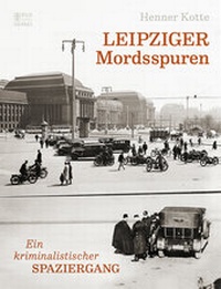 Abbildung von: Leipziger Mordsspuren - Bild und Heimat Verlag