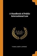 Cover: A Handbook of Public International Law - Franklin Classics Trade Press