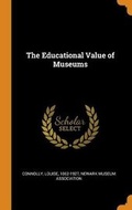 Cover: The Educational Value of Museums - Franklin Classics Trade Press