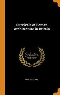 Enlarge image Cover: Survivals of Roman Architecture in Britain - Franklin Classics Trade Press