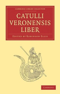 Enlarge image Cover: Catulli Veronensis Liber - Cambridge University Press