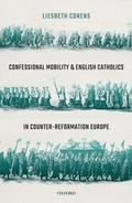 Cover: Confessional Mobility and English Catholics in Counter-Reformation Europe - OUP eBook