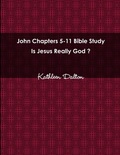 Cover: John Chapters 5-11 Bible Study Is Jesus Really God? - Lulu.com